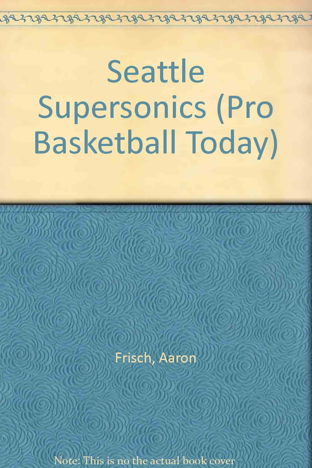 The History of the Seattle Supersonics (Pro Basketball Today) Leisure & Fun