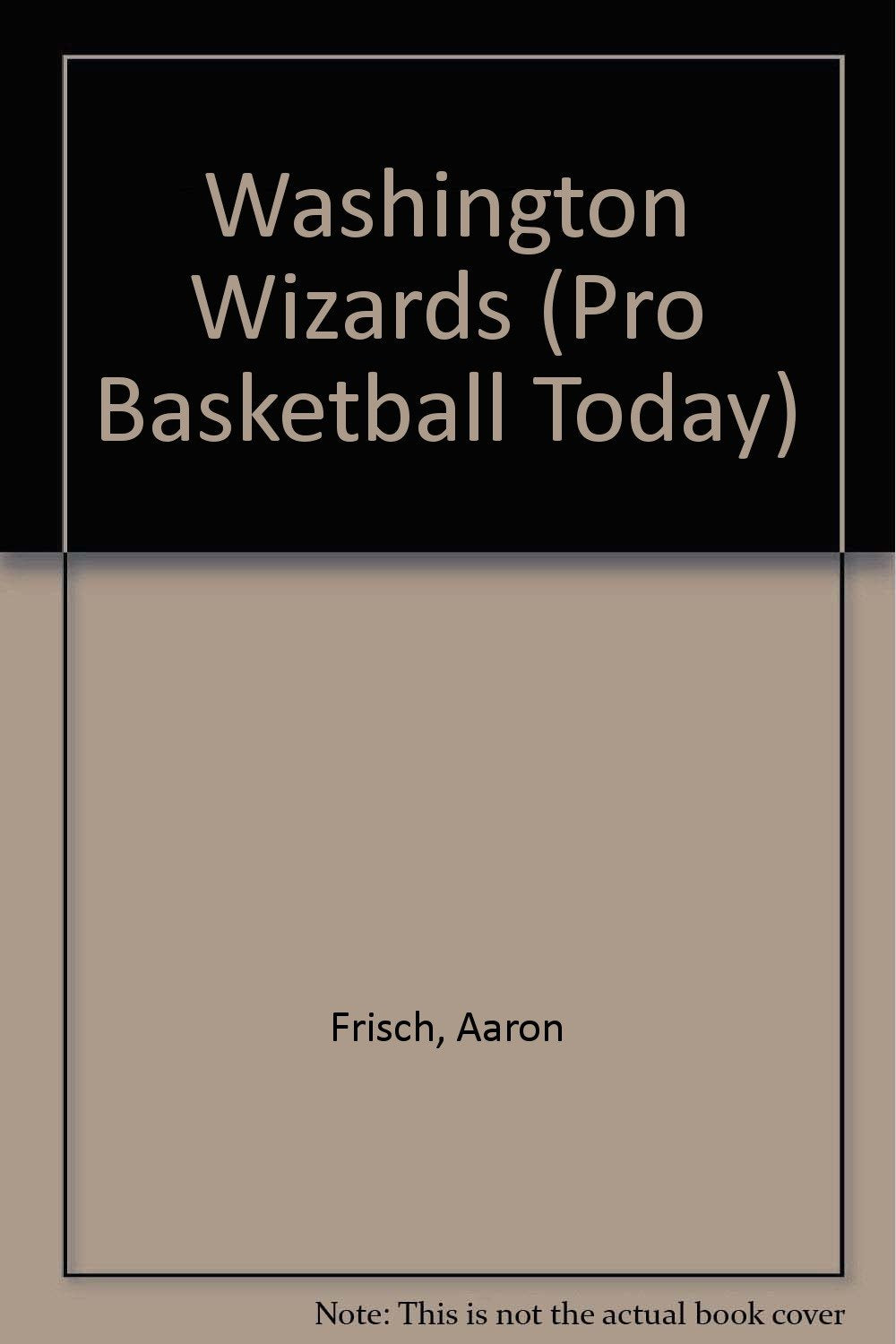 The History of the Washington Wizards (Pro Basketball Today) Books