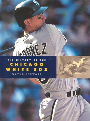 The History of the Chicago White Sox (Baseball Series) Leisure & Fun