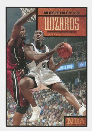 The Story of the Washington Wizards (The Nba: a History of Hoops) Leisure & Fun