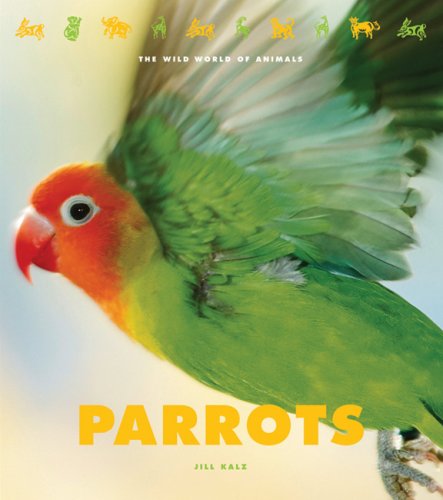 Parrots (The Wild World of Animals) Non-fiction