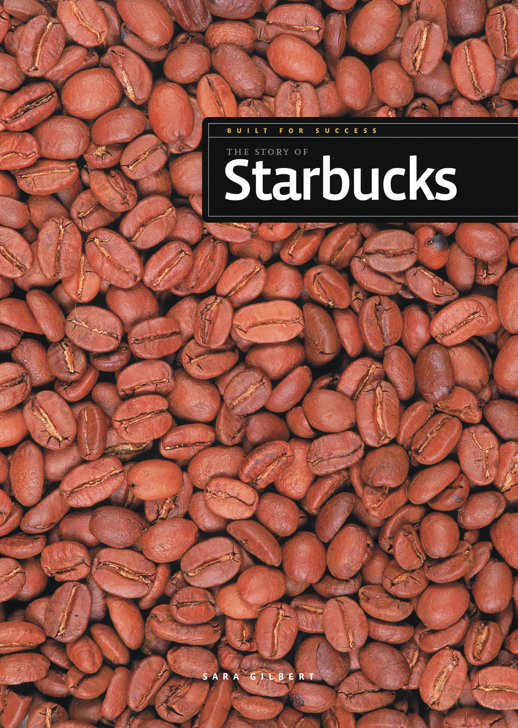 The Story of Starbucks (Built for Success) Non-fiction
