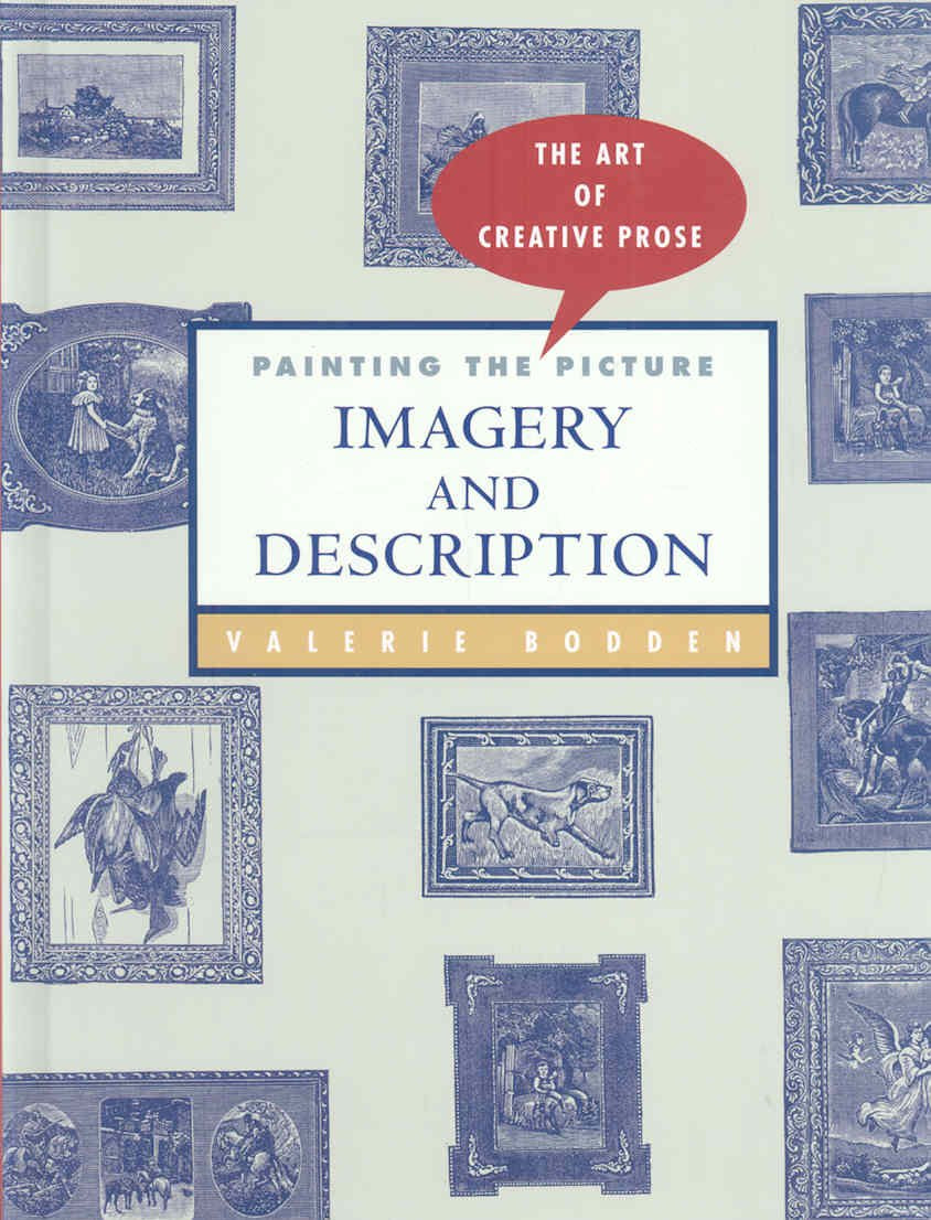 Painting the Picture: Imagery and Description (The Art of Creative Prose) Fiction