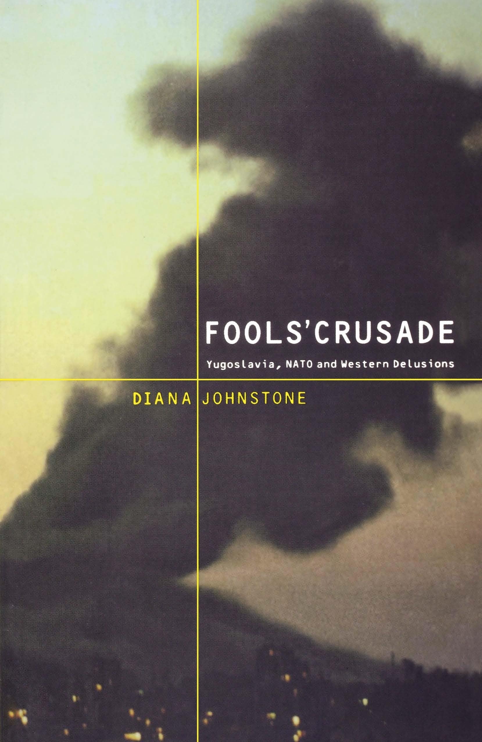 Fools' Crusade: Yugoslavia, Nato, and Western Delusions Social Sciences