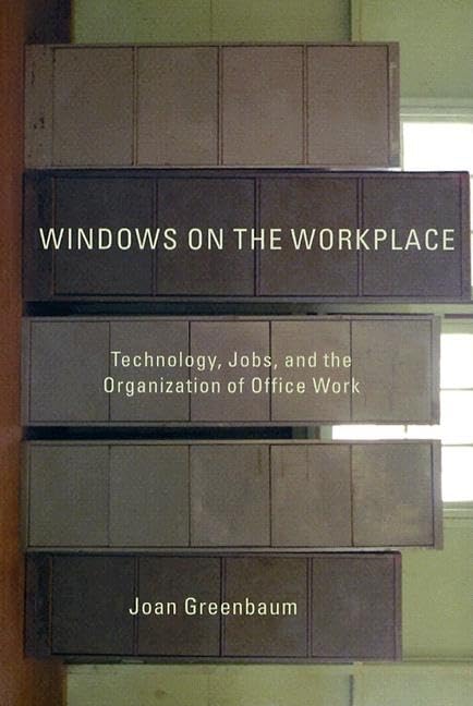 Windows on the Workplace: Technology, Jobs, and the Organization of Office Work Social Sciences
