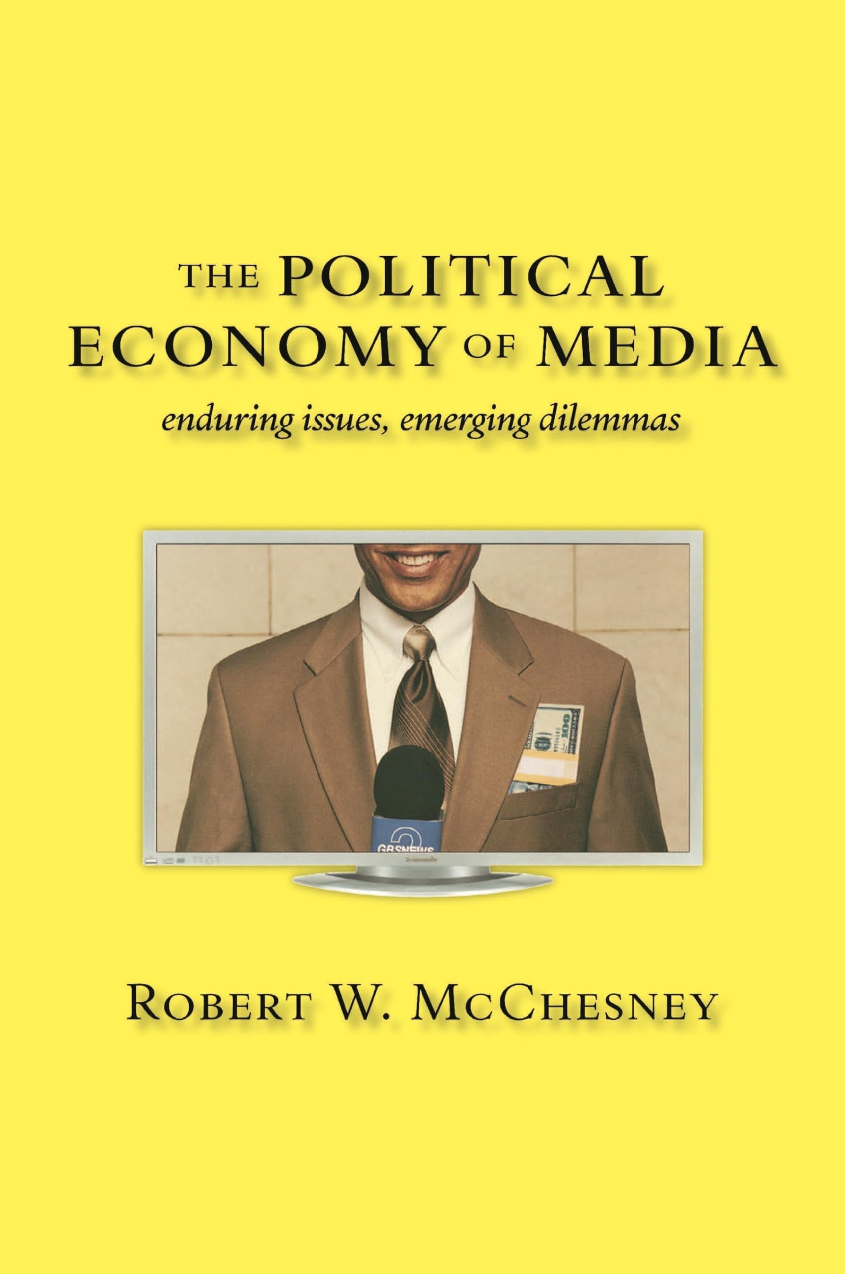 The Political Economy of Media: Enduring Issues, Emerging Dilemmas Media & Communication
