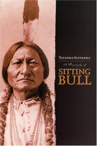Tatanka-Iyotanka: A Biography of Sitting Bull Books