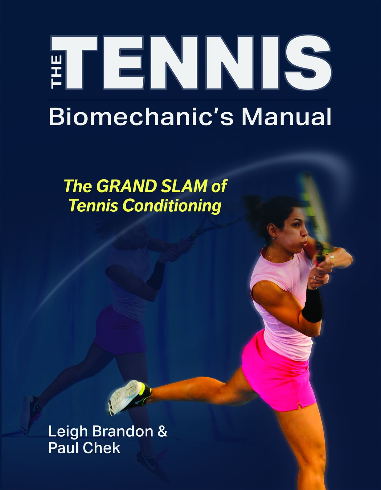 The Tennis Biomechanic's Manual: the Grand Slam of Tennis Conditioning Books