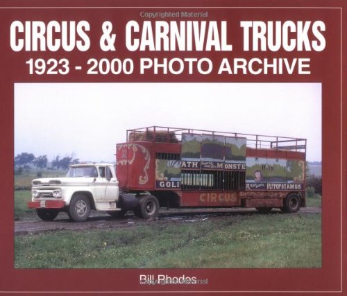 Circus & Carnival Trucks: 1923-2000 Photo Archive Media & Communication