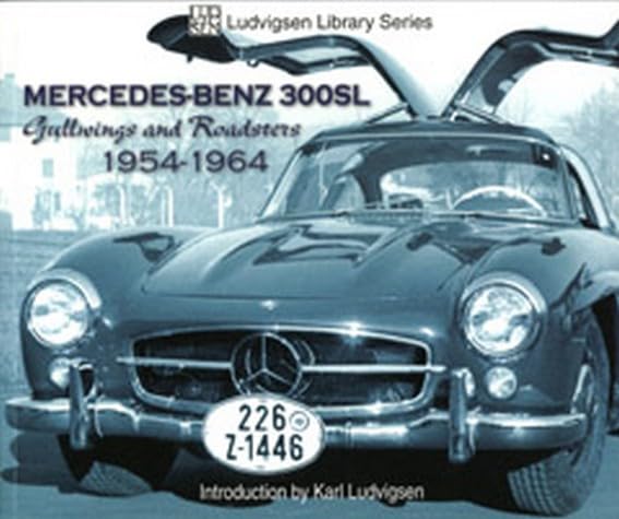 Mercedes-Benz 300SL: Gullwings and Roadsters 1954-1964 book