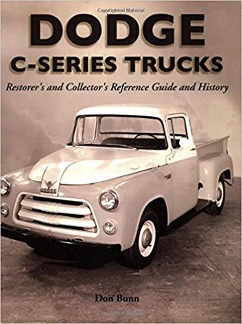 Dodge C-Series Trucks: A Restorer's and Collector's Reference Guide and History Arts & Culture