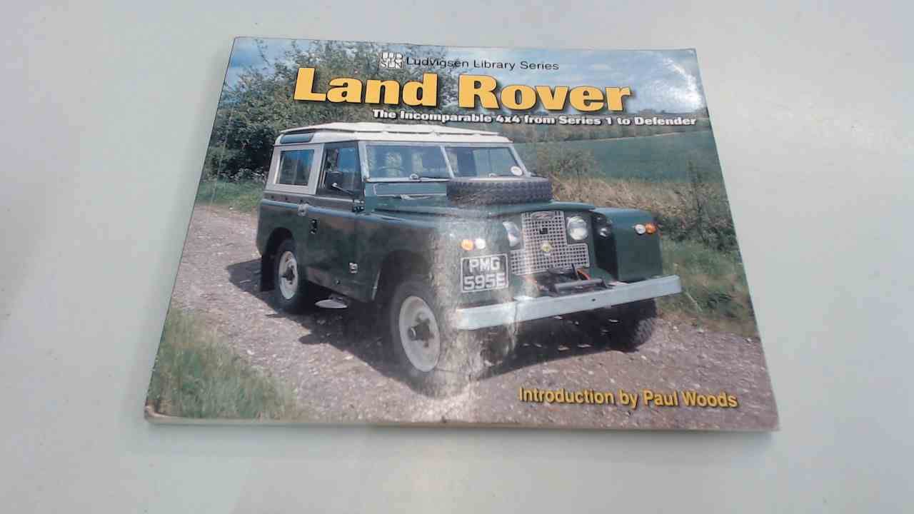 Land Rover: The Incomparable 4x4 from Series 1 to Defender (Ludvigsen Library Series) Arts & Culture