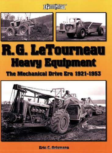 R. G. LeTourneau Heavy Equipment: The Mechanical Drive Era (1921-1953) Arts & Culture