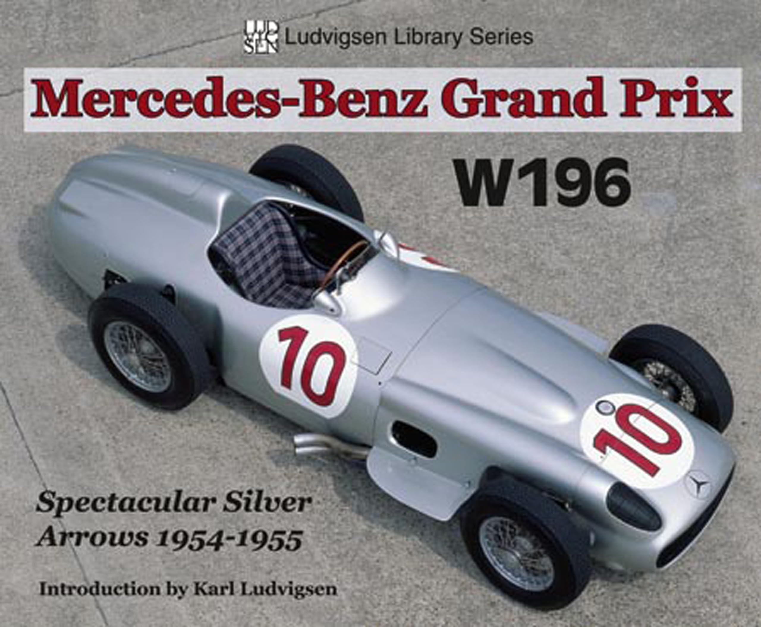 Mercedes-Benz Grand Prix W196: Spectacular Silver Arrows 1954-1955 book