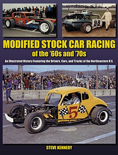 Modified Stock Car Racing of the '60s and '70s: An Illustrated History Featuring the Drivers, Cars, and Tracks of the No: An Illustrated History ... Cars, and Tracks of the Northeastern U.s. Business & Technology