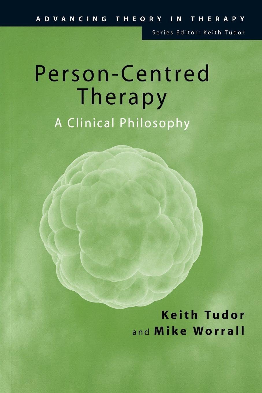 Person-Centred Therapy: A Clinical Philosophy (Advancing Theory in Therapy) Medicine