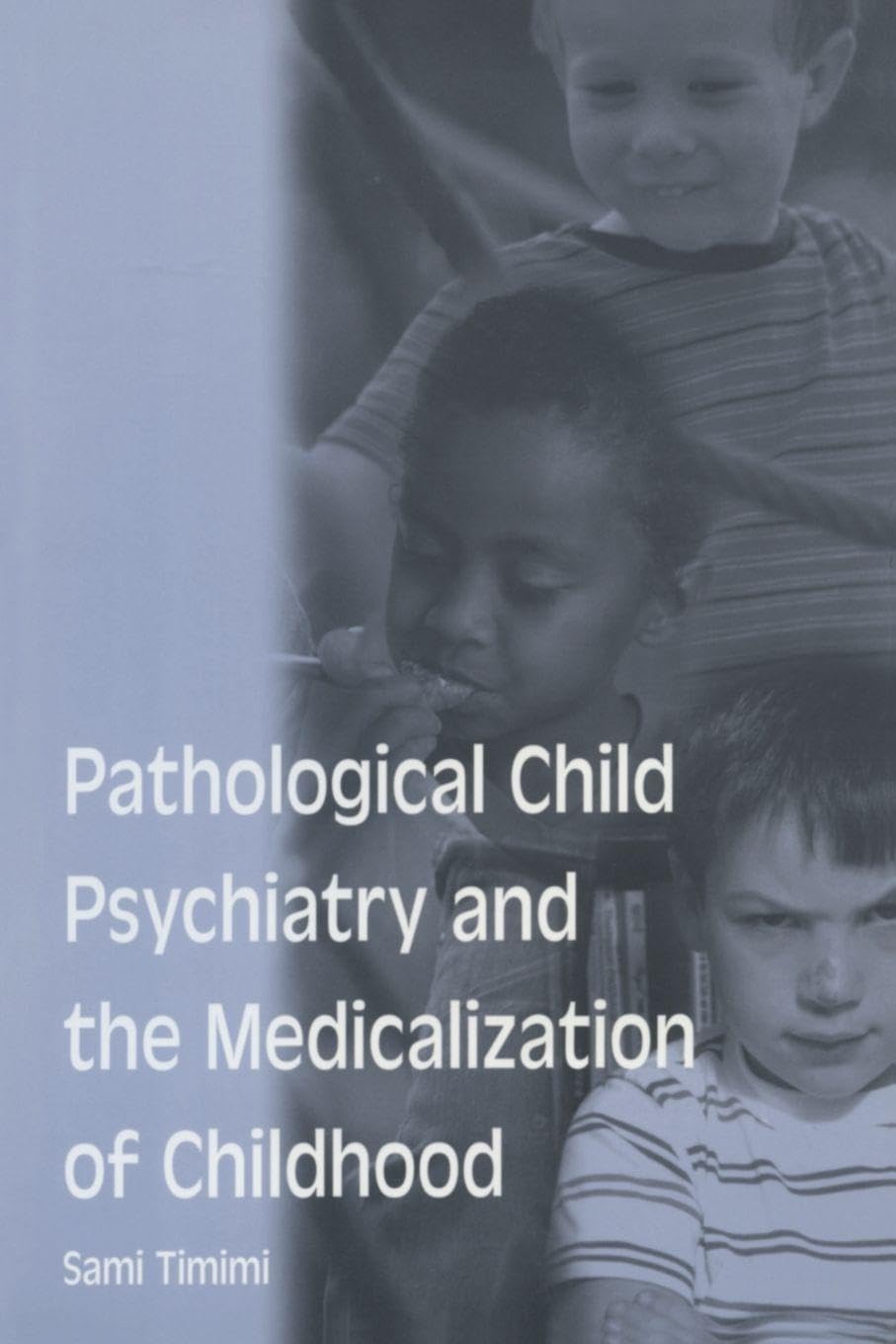 Pathological Child Psychiatry and the Medicalization of Childhood Medicine