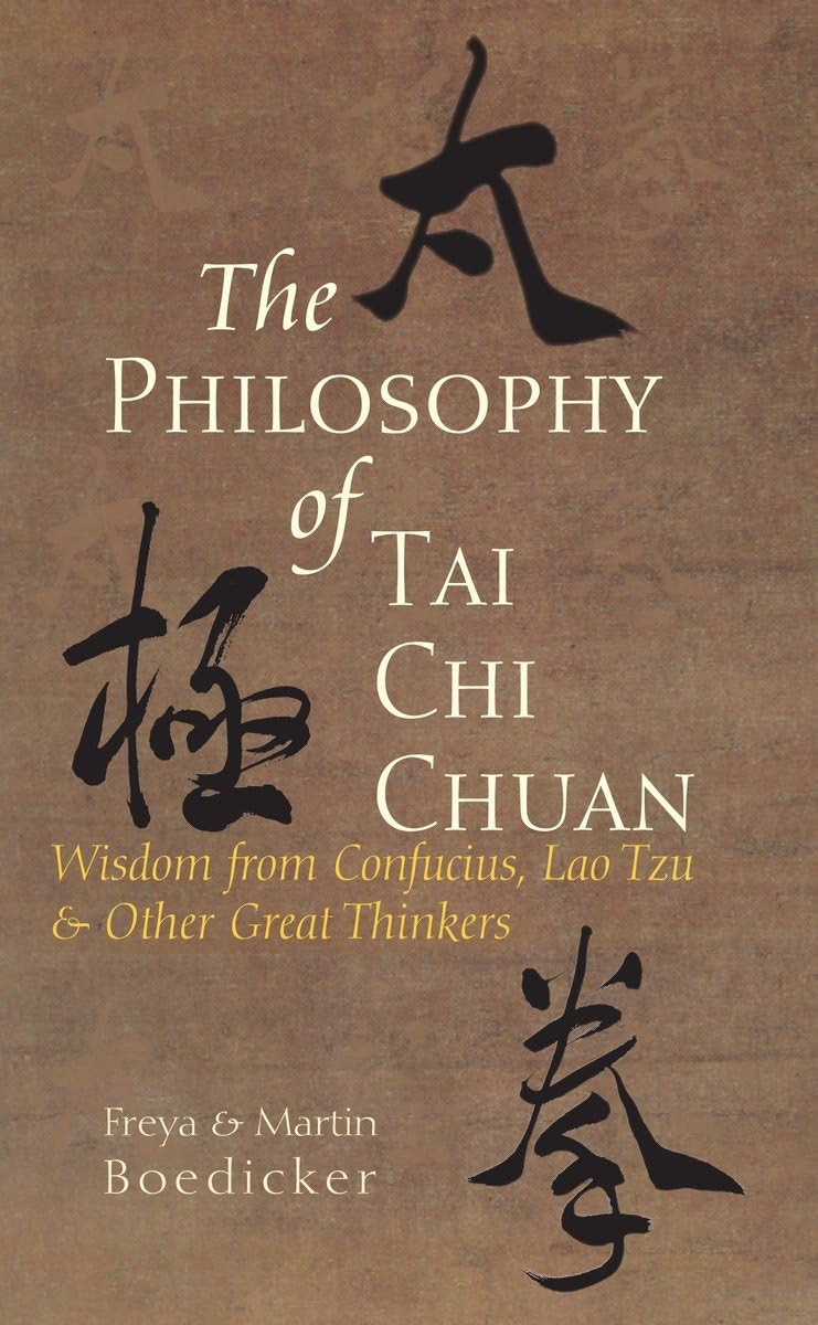 The Philosophy of Tai Chi Chuan: Wisdom from Confucius, Lao Tzu, and Other Great Thinkers Philosophy