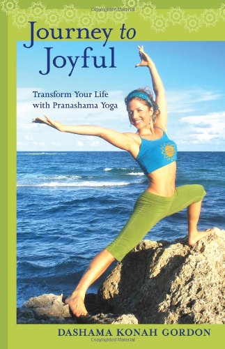 Journey to Joyful: Transform Your Life With Pranashama Yoga Health, Nutrition & Fitness