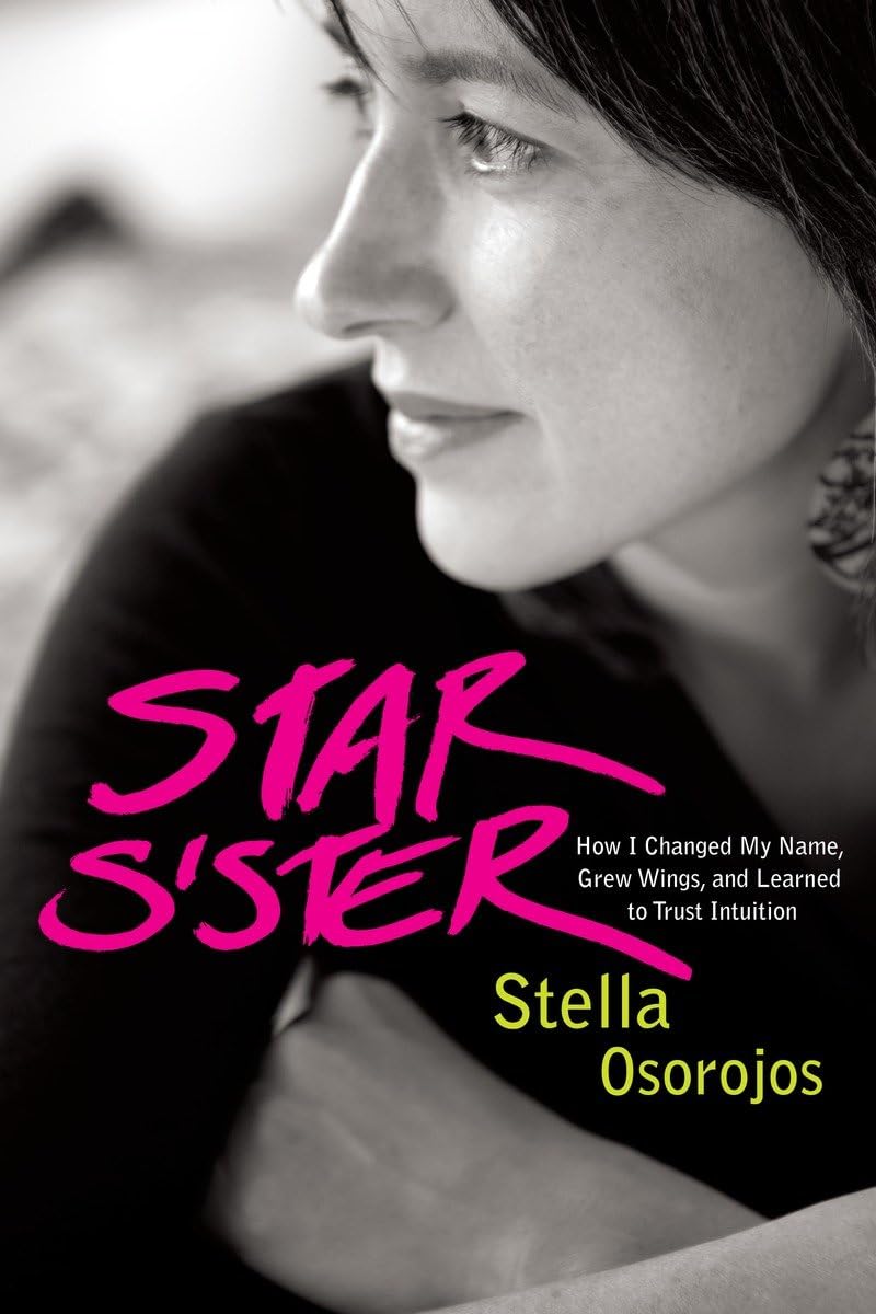 Star Sister: How I Changed My Name, Grew Wings , and Learned to Trust Intuition Art & Literature