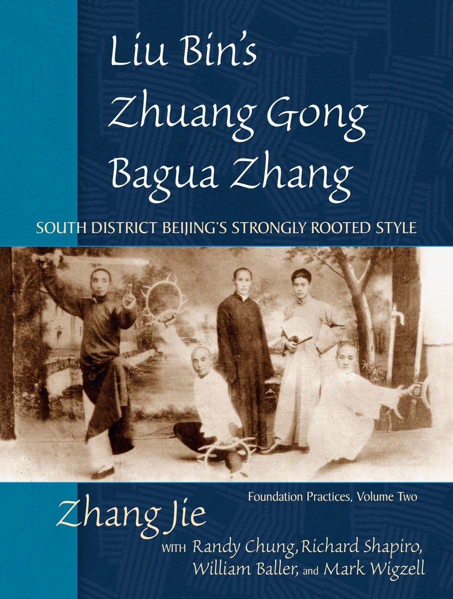 Liu Bin's Zhuang Gong Bagua Zhang, Volume Two: South District Beijing's Strongly Rooted Style Lifestyle