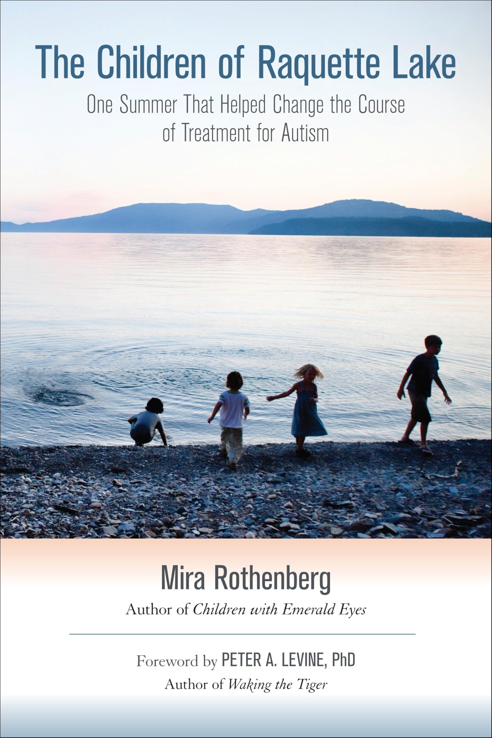 The Children of Raquette Lake: One Summer That Helped Change the Course of Treatment for Autism Medicine