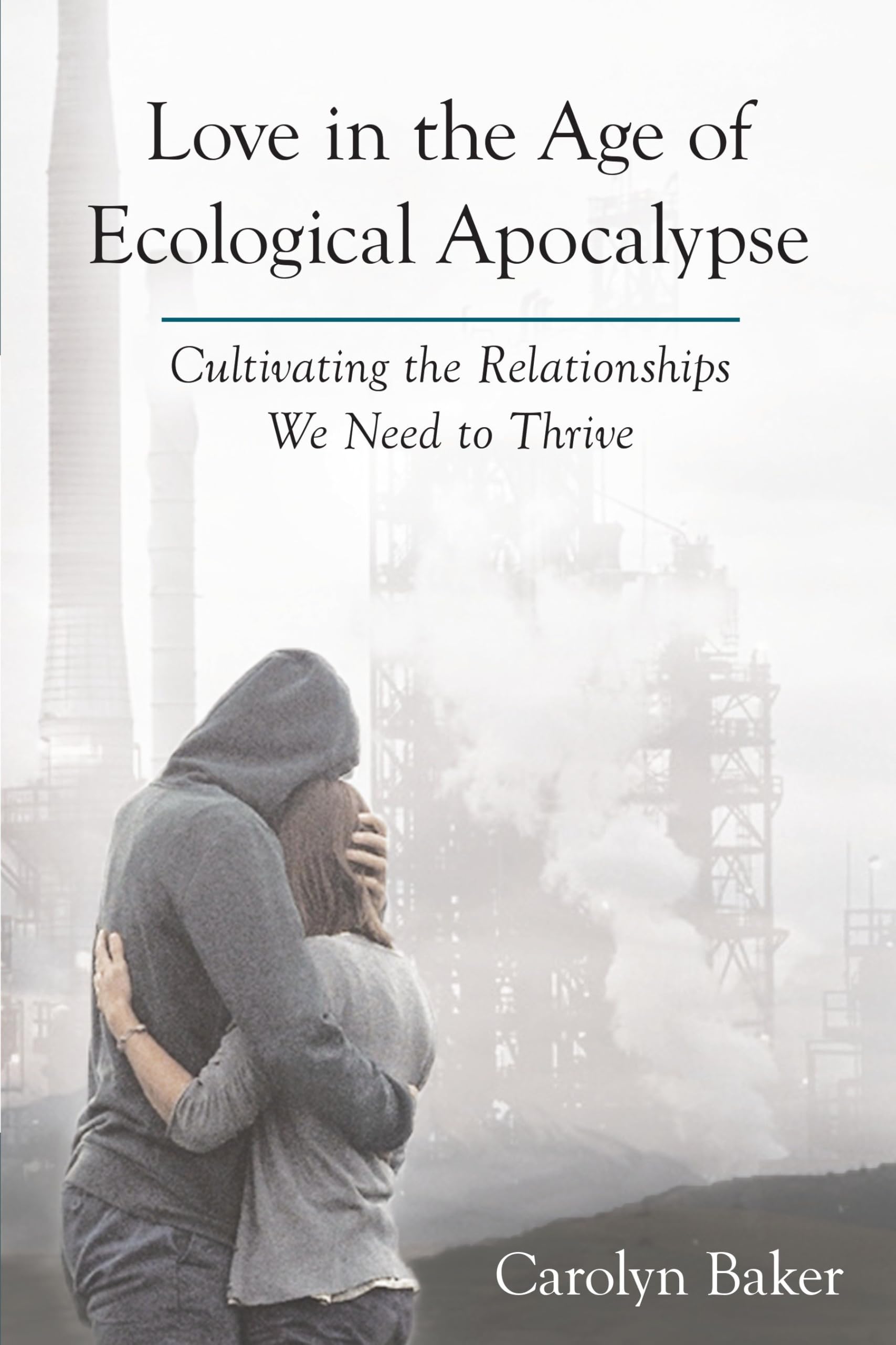 Love in the Age of Ecological Apocalypse: Cultivating the Relationships We Need to Thrive (Sacred Activism, Band 9) Books