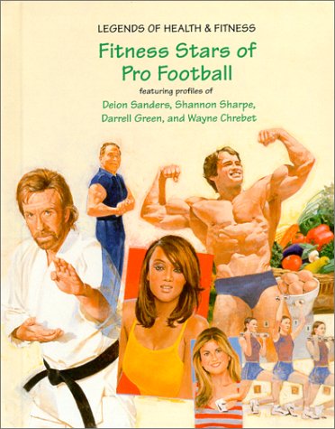 Fitness Stars of Pro Football: Featuring Profiles of Deion Sanders, Shannon Sharpe, Darrell Green, and Wayne Chrebet (Legends of Health & Fitness Series) Health, Nutrition & Fitness