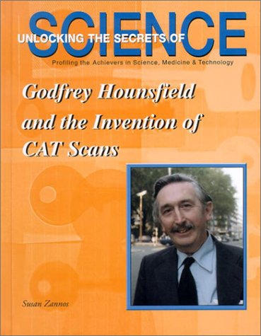 Godfrey Hounsfield and the Invention of Cat Scans (Unlocking the Secrets of Science) Business & Technology