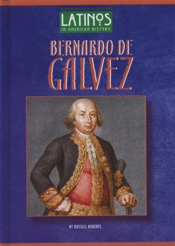 Bernardo de Galvez-Lib (Latinos in American History) Politics & History