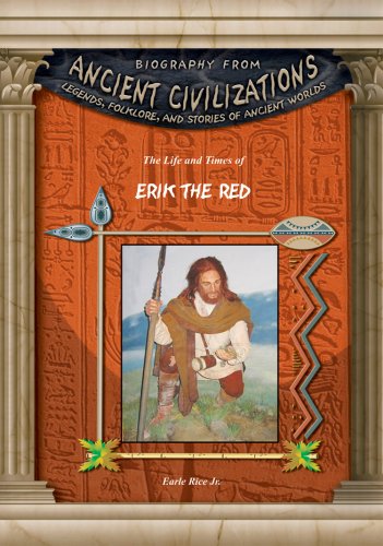 The Life and Times of Erik the Red (Biography From Ancient Civilizations) Non-fiction