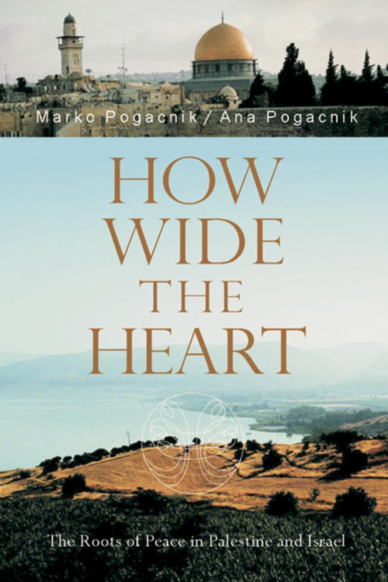 How Wide the Heart: The Roots of Peace in Palestine And Israel book