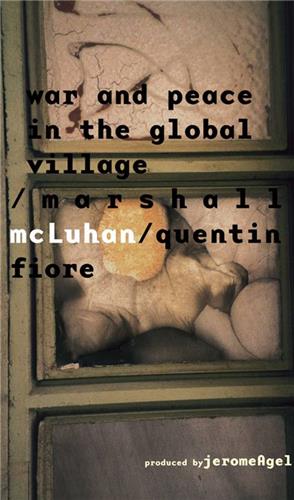 Marshall McLuhan War and Peace in the Global Village Philosophy