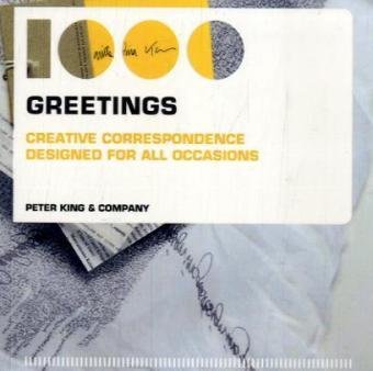 1000 Greetings: Creative Correspondence Designed for All Occasions. By Peter King & Company Architecture