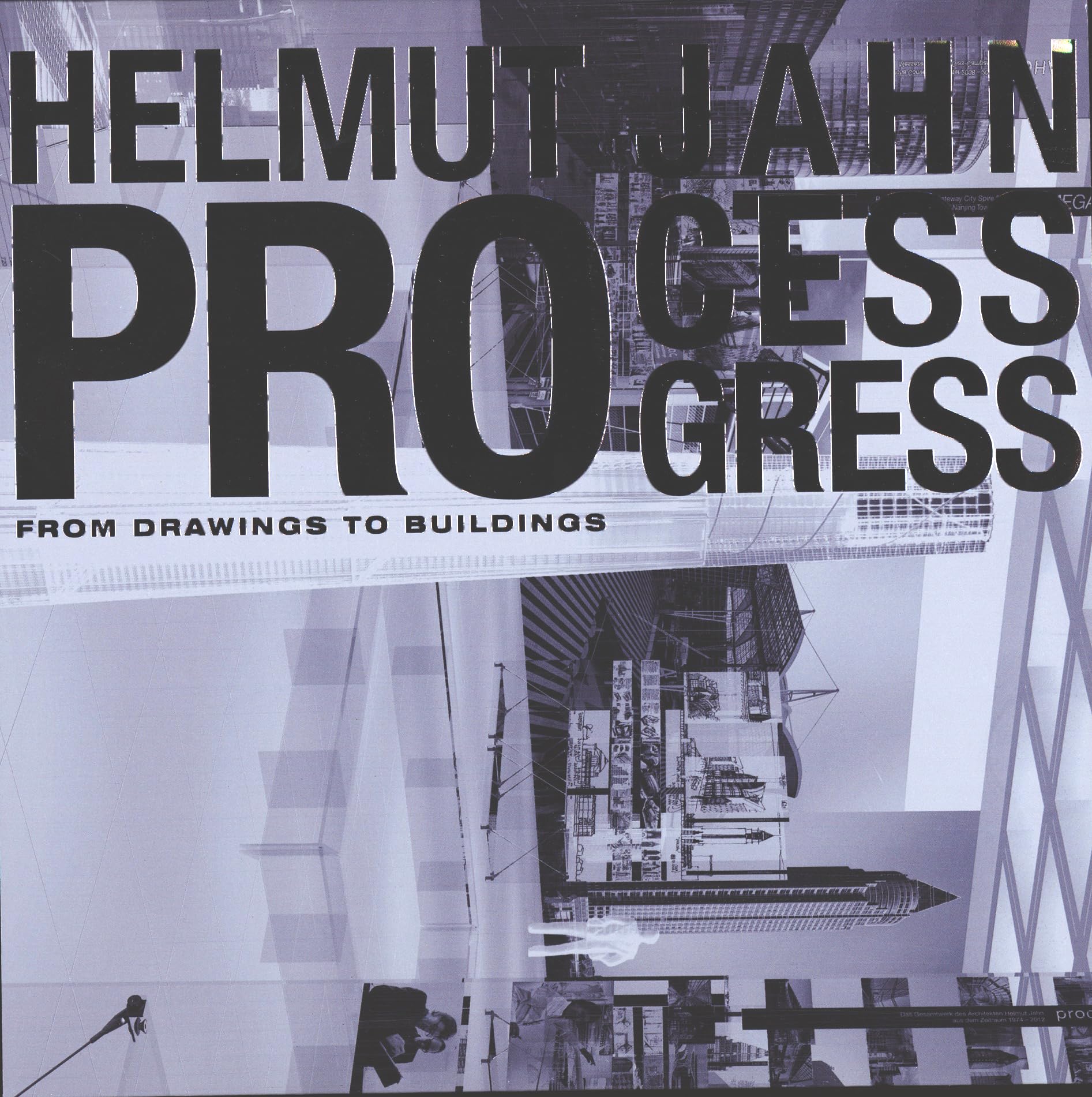 Helmut Jahn Process Progress: From the Drawing to the Building. Exhibition catalog Architecture