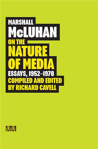 Marshall McLuhan On the Nature of Media Essays, 1952 : 1978 Law
