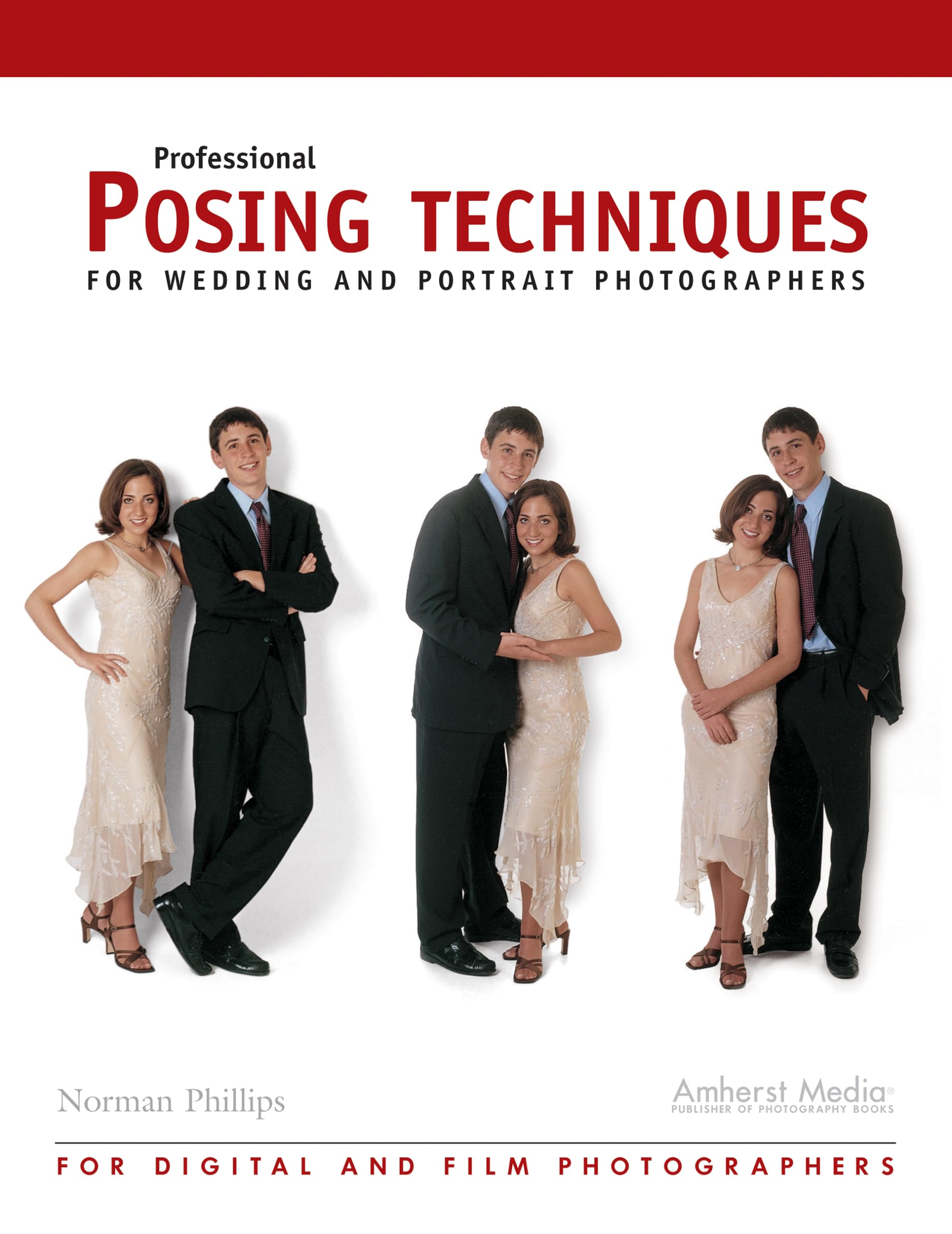 Professional Posing Techniques for Wedding and Portrait Photographers: For Wedding and Portrait Photograpers Photography