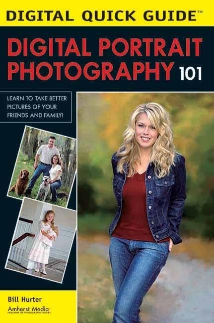 Digital Portrait Photography 101: Learn to Take Better Pictures of Your Friends and Family! (Digital Quick Guides) Hobbies & Crafts