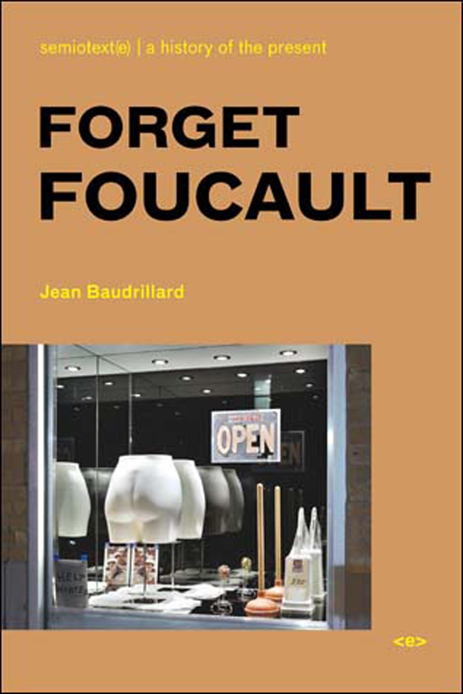 Forget Foucault, new edition (Semiotext(e) / Foreign Agents) Philosophy