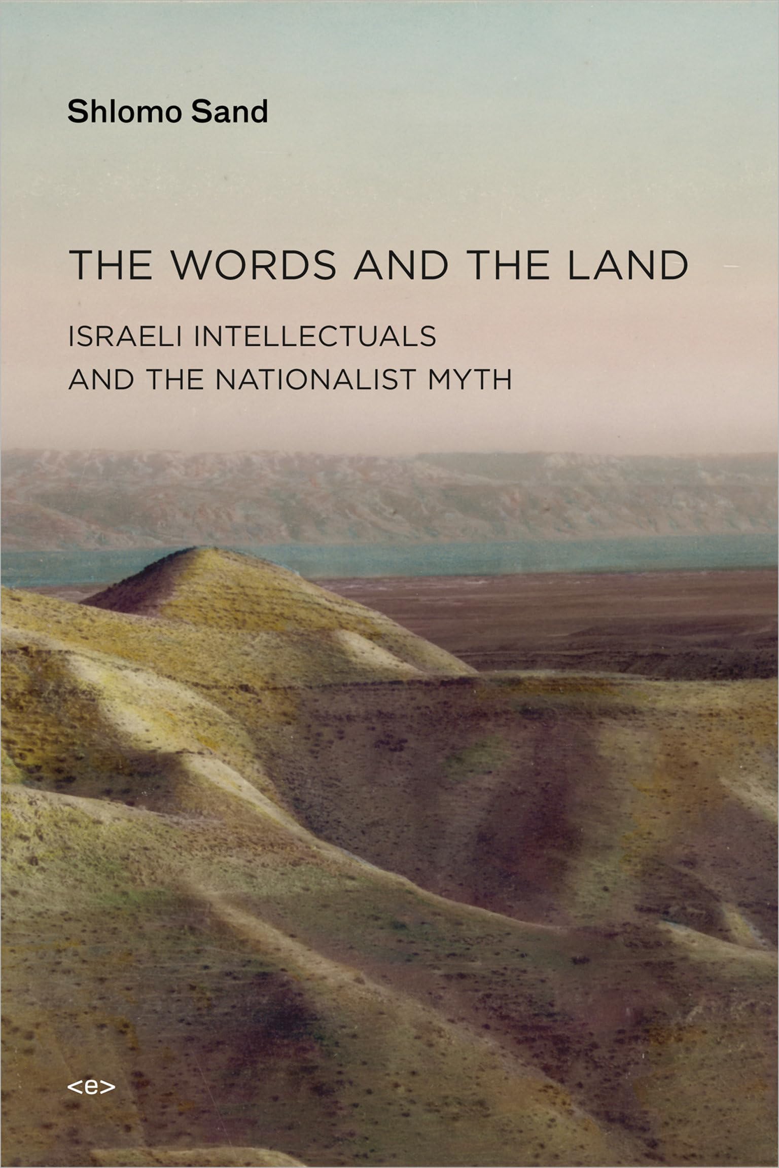 The Words and the Land: Israeli Intellectuals and the Nationalist Myth (Semiotext(e) / Active Agents) Contemporary literature