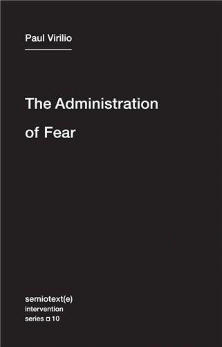 Paul Virilio The Administration of Fear Law