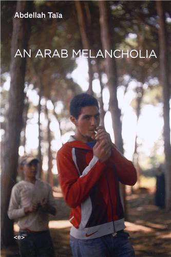 Abdellah Taia Arab Melancholia LGBTQ+