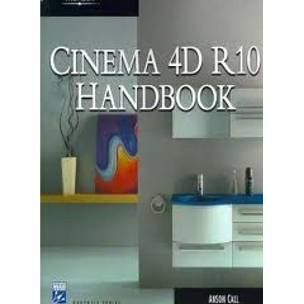The Cinema 4D R10 Handbook (Graphics Series) Computer Science
