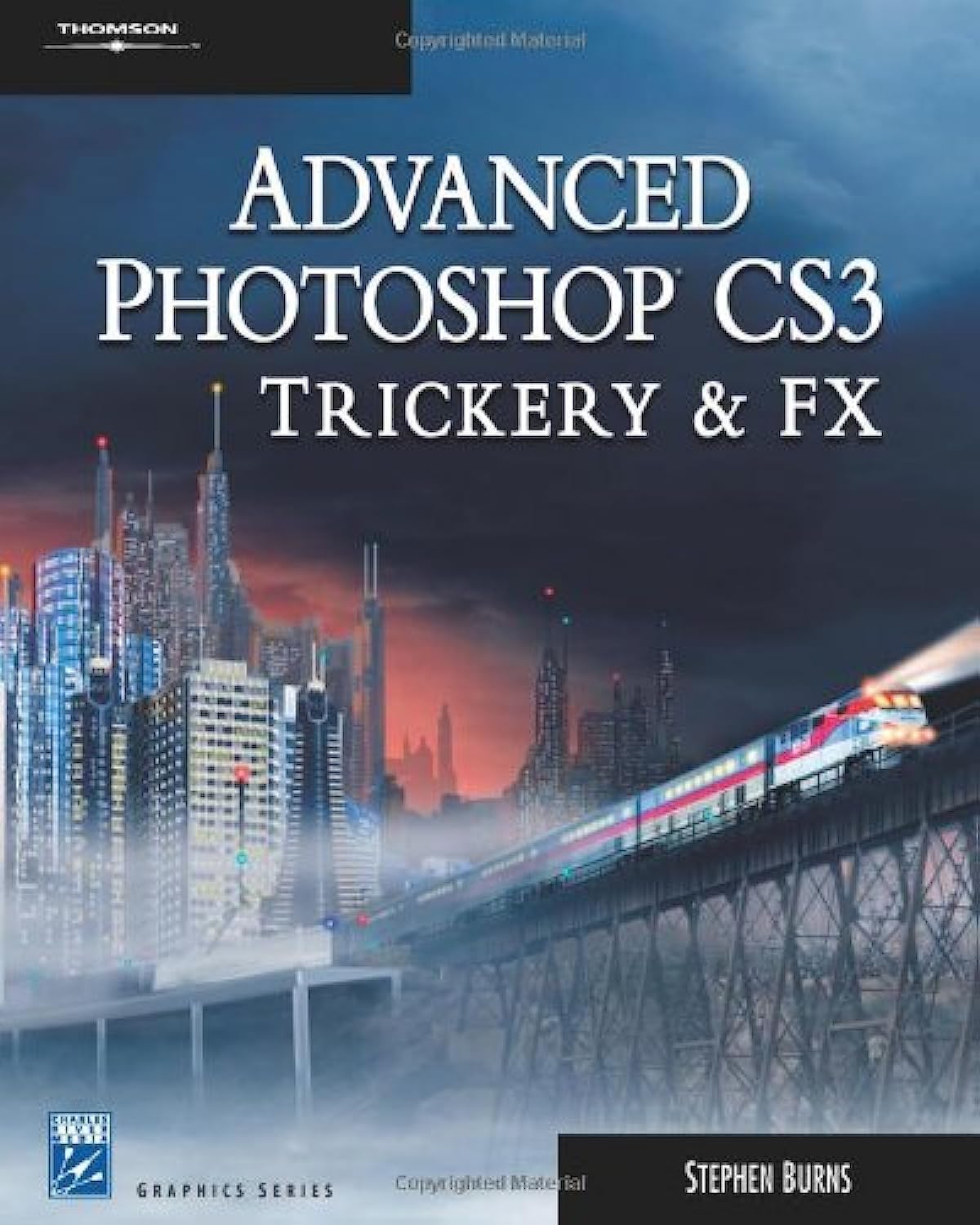 Advanced Photoshop CS3 Trickery & FX (Graphics Series) Computer Science Books