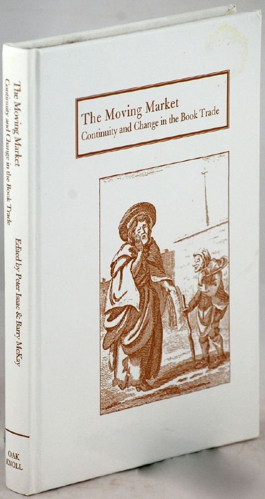 The Moving Market: Continuity and Change in the Book Trade (Print Networks, 5) Media & Communication