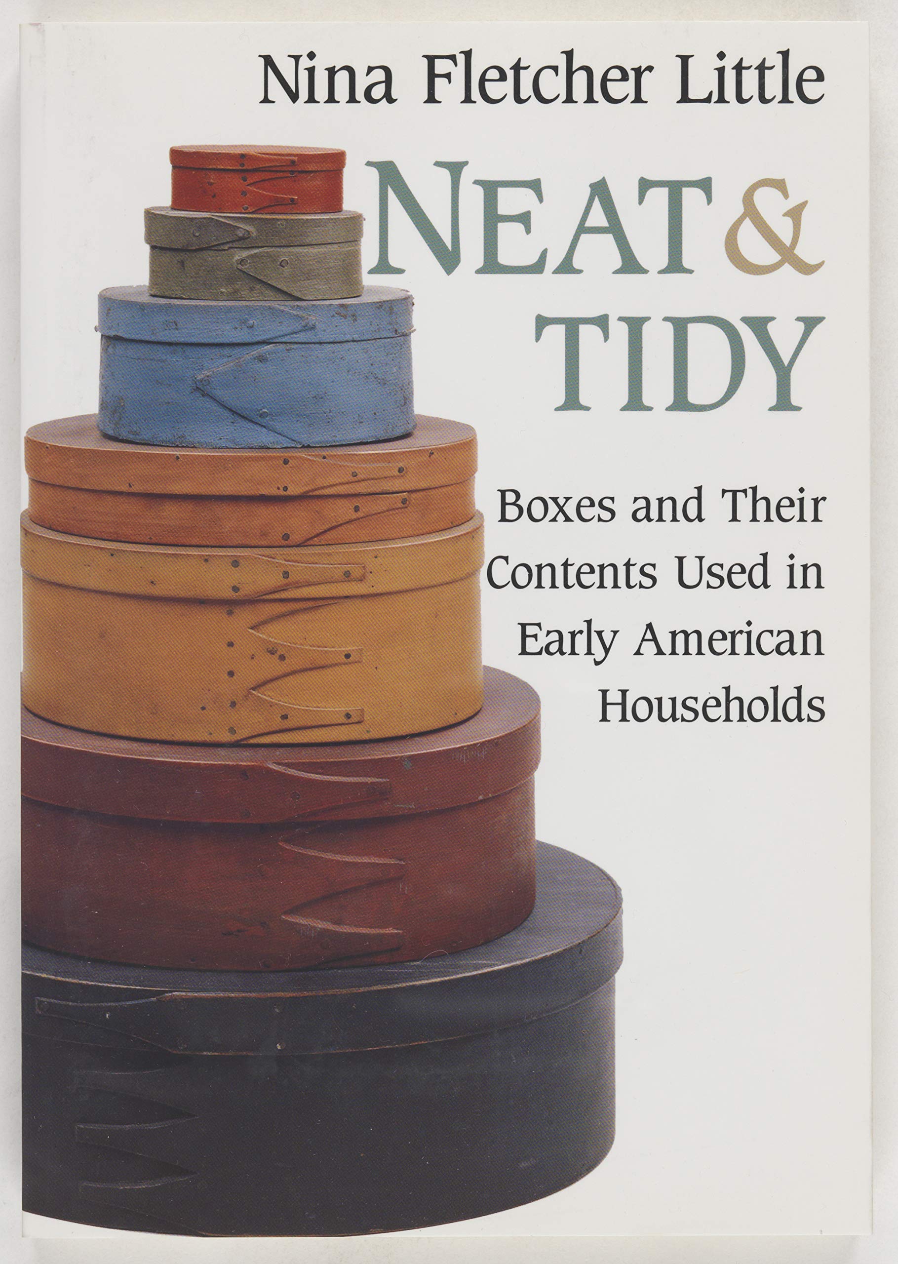 Neat and Tidy: Boxes and Their Contents Used in Early American Households book