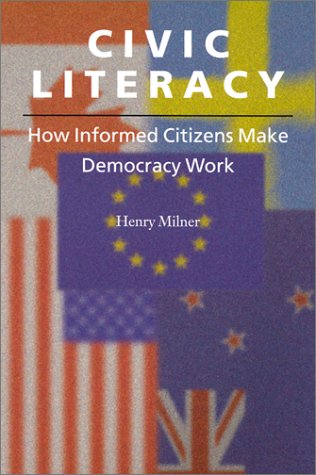 Civic Literacy: How Informed Citizens Make Democracy Work (Civil Society Series) Social Sciences