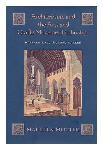 Architecture and the Arts and Crafts Movement in Boston: Harvard's H. Langford Warren Memories