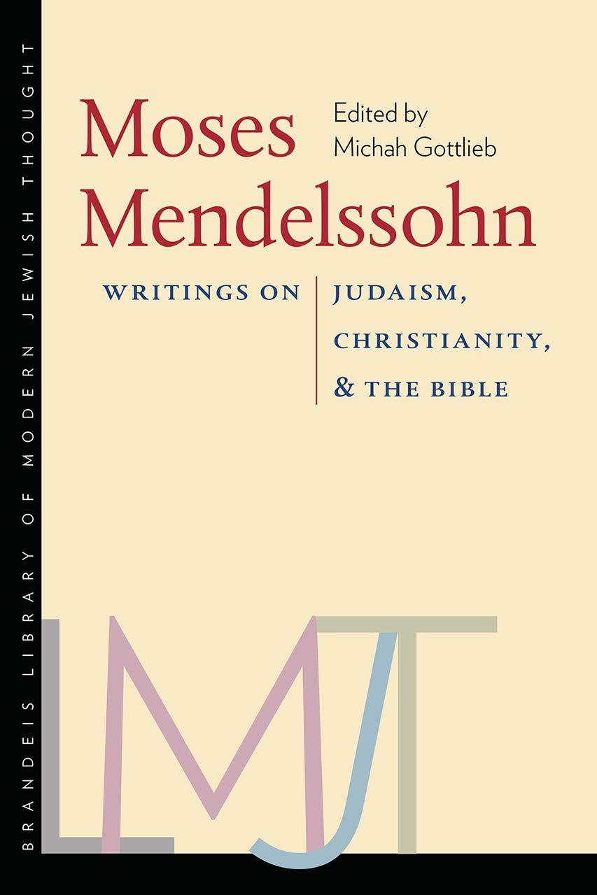 Moses Mendelssohn: Writings on Judaism, Christianity, & the Bible (Tauber Institute Series for the Study of European Jewry: The Brandeis Library of Modern Jewish Thought) Philosophy