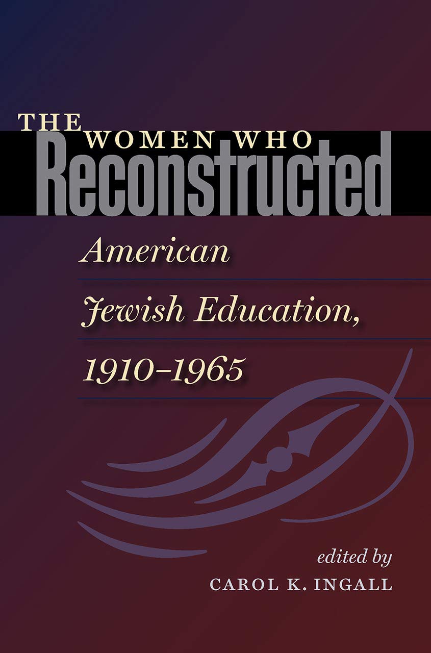 The Women Who Reconstructed American Jewish Education, 1910-1965 (HBI Series on Jewish Women) Religion & Esotericism